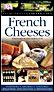 French Cheeses (Eyewitness Companions)